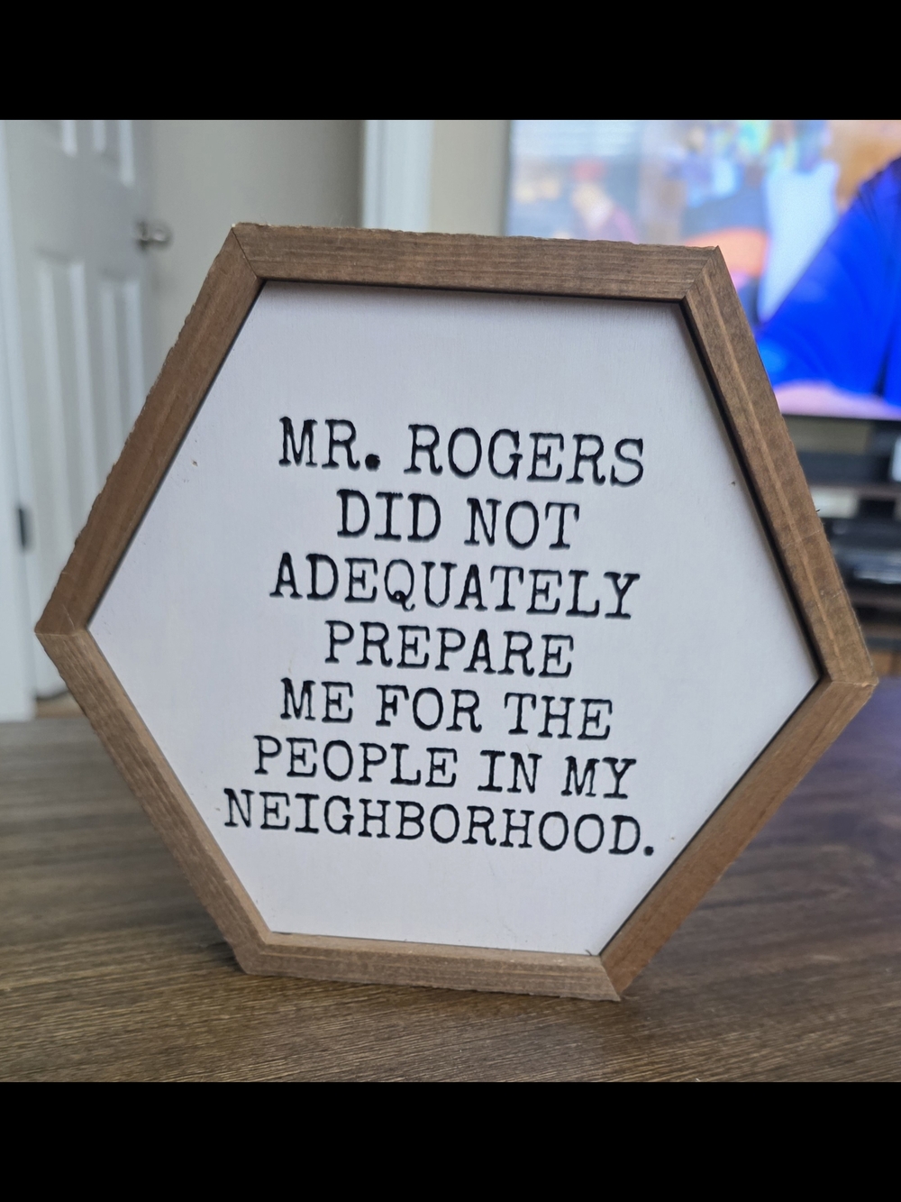 Mr. Rogers Quote White and Brown Hexagon Wooden Sign.